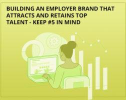 Building an Employer Brand that Attracts and Retains Top Talent?  Keep #5 in Mind